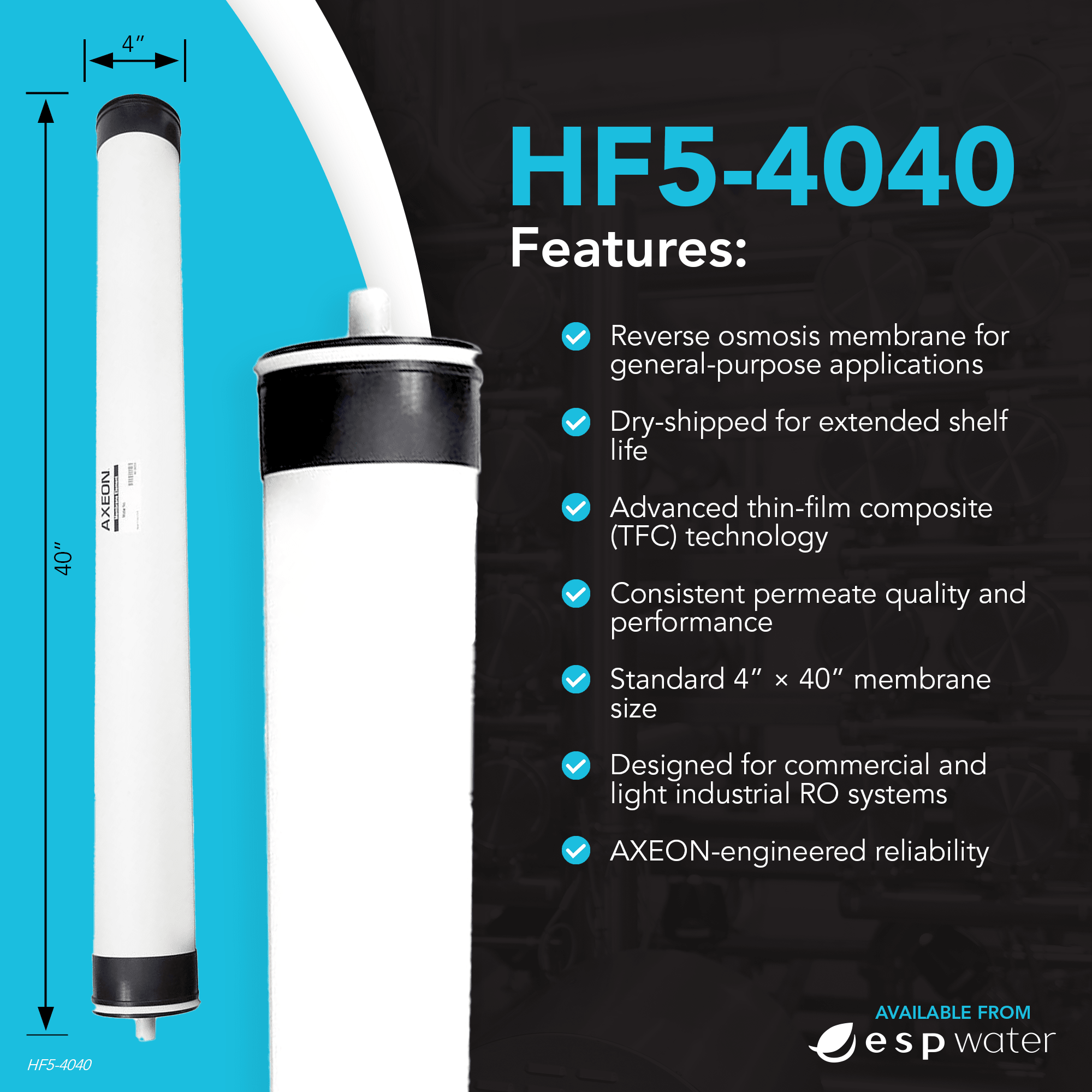 AXEON HF5-4040 membrane features with 2500 GPD production at 80 PSI