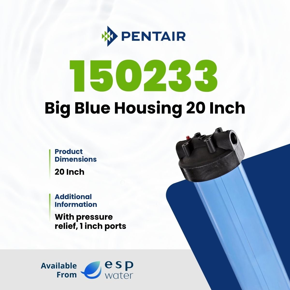 Pentair 150233 20-inch Big Blue filter housing specifications with 1-inch inlet and outlet ports