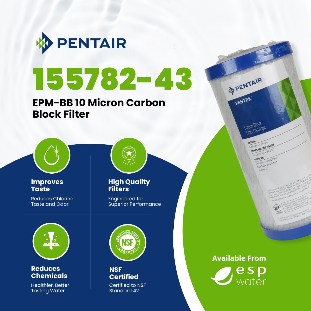 Pentair EPM-BB 155782-43 carbon block filter benefits for chlorine taste, odor and sediment reduction