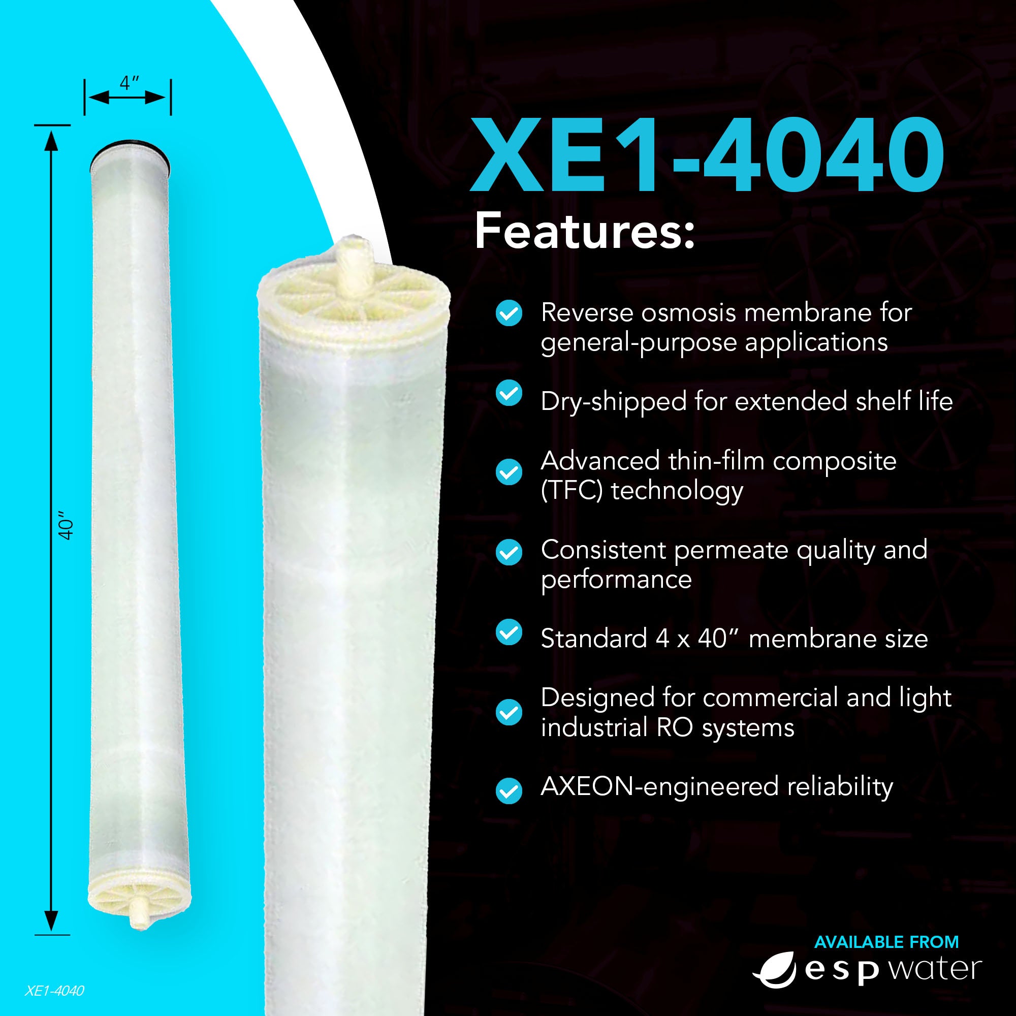 AXEON XE1-4040 membrane features with 2500 GPD production and 100 PSI operating pressure